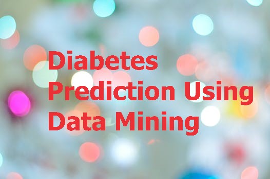 Diabetes Prediction Using Data Mining - Diabetes Prediction Using Data Mining Project