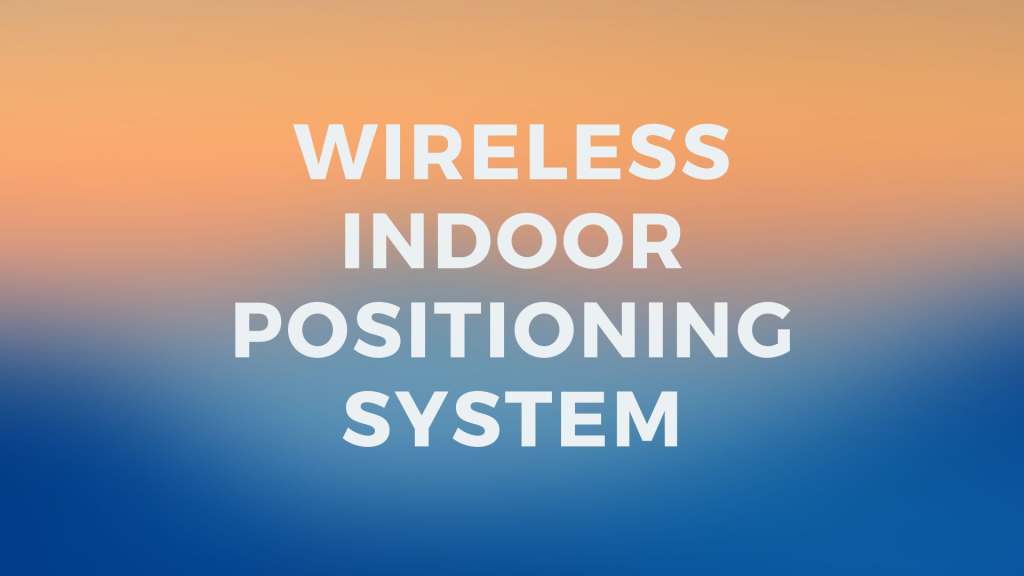 Wireless Indoor Positioning System