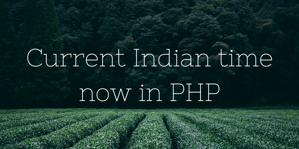 Current Indian Time Now In PHP 