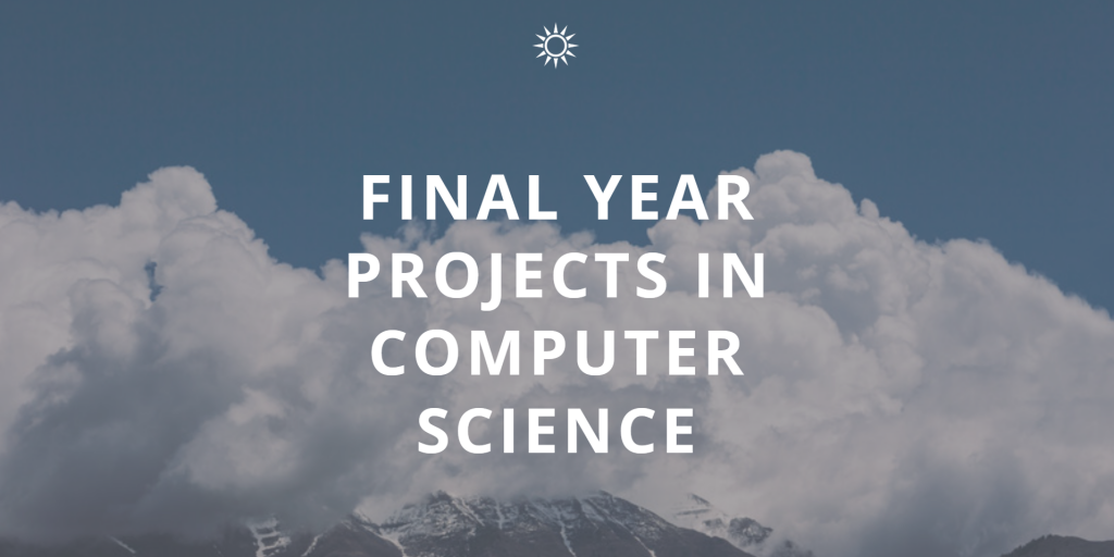 Final Year Projects in Computer Science